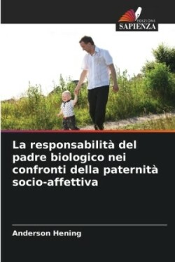 responsabilità del padre biologico nei confronti della paternità socio-affettiva