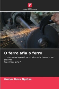 O ferro afia o ferro