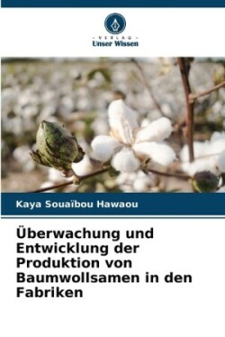 Überwachung und Entwicklung der Produktion von Baumwollsamen in den Fabriken