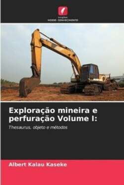 Exploração mineira e perfuração Volume I
