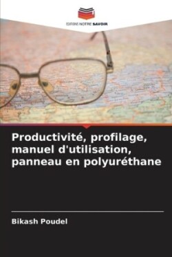 Productivité, profilage, manuel d'utilisation, panneau en polyuréthane