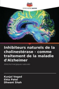 Inhibiteurs naturels de la cholinestérase - comme traitement de la maladie d'Alzheimer