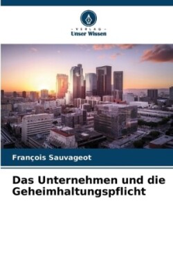 Unternehmen und die Geheimhaltungspflicht