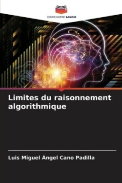 Limites du raisonnement algorithmique