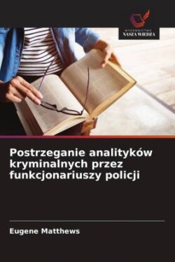 Postrzeganie analityków kryminalnych przez funkcjonariuszy policji