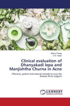 Clinical evaluation of Dhanyakadi lepa and Manjishtha Churna in Acne
