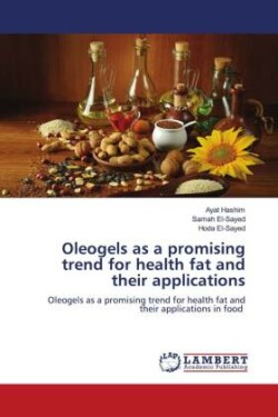 Oleogels as a promising trend for health fat and their applications