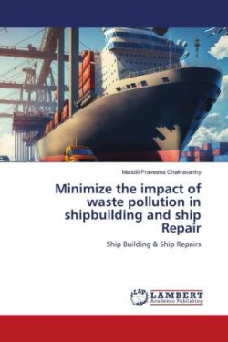 Minimize the impact of waste pollution in shipbuilding and ship Repair