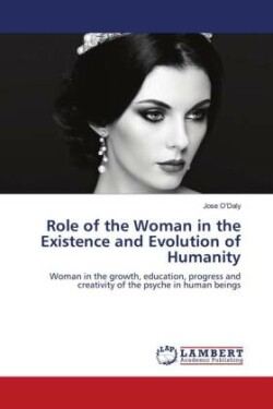 Role of the Woman in the Existence and Evolution of Humanity