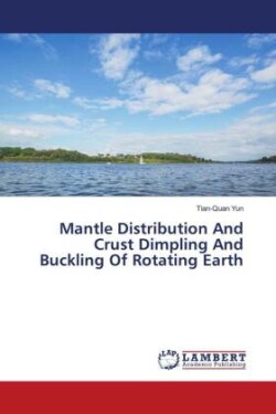 Mantle Distribution And Crust Dimpling And Buckling Of Rotating Earth