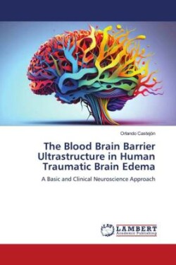 The Blood Brain Barrier Ultrastructure in Human Traumatic Brain Edema