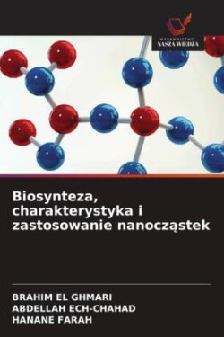 Biosynteza, charakterystyka i zastosowanie nanoczastek