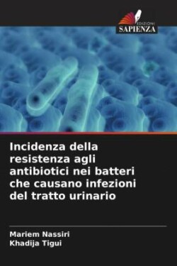 Incidenza della resistenza agli antibiotici nei batteri che causano infezioni del tratto urinario