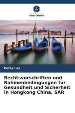 Rechtsvorschriften und Rahmenbedingungen für Gesundheit und Sicherheit in Hongkong China, SAR