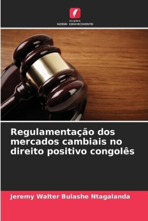 Regulamentação dos mercados cambiais no direito positivo congolês