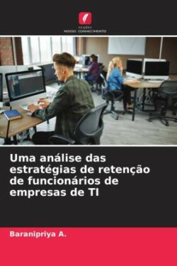 Uma análise das estratégias de retenção de funcionários de empresas de TI