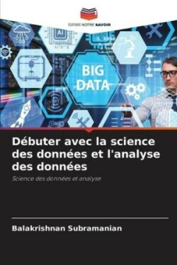 Débuter avec la science des données et l'analyse des données