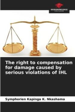 right to compensation for damage caused by serious violations of IHL