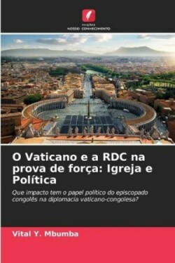 O Vaticano e a RDC na prova de força
