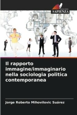 rapporto immagine/immaginario nella sociologia politica contemporanea