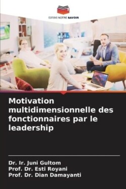 Motivation multidimensionnelle des fonctionnaires par le leadership