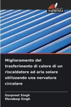 Miglioramento del trasferimento di calore di un riscaldatore ad aria solare utilizzando una nervatura circolare