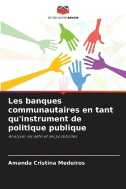 Les banques communautaires en tant qu'instrument de politique publique