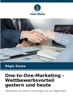 One-to-One-Marketing - Wettbewerbsvorteil gestern und heute