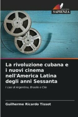 rivoluzione cubana e i nuovi cinema nell'America Latina degli anni Sessanta