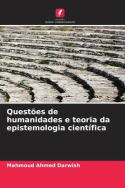 Questões de humanidades e teoria da epistemologia científica