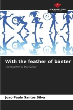 With the feather of banter