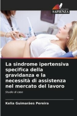 sindrome ipertensiva specifica della gravidanza e la necessità di assistenza nel mercato del lavoro