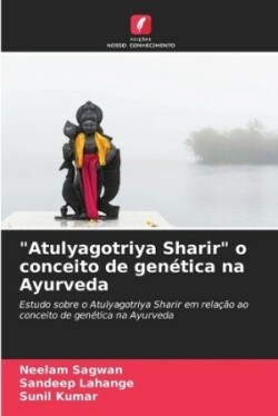 "Atulyagotriya Sharir" o conceito de genética na Ayurveda