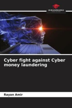 Cyber fight against Cyber money laundering