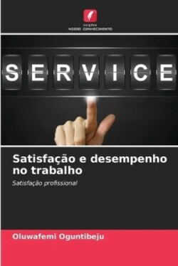 Satisfação e desempenho no trabalho