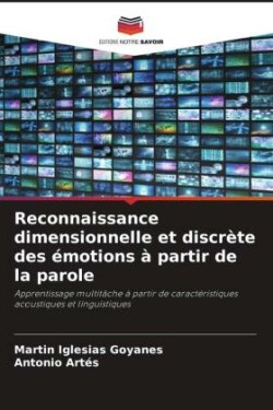 Reconnaissance dimensionnelle et discrète des émotions à partir de la parole