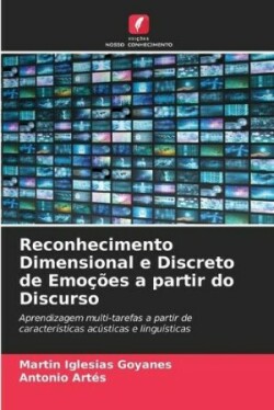 Reconhecimento Dimensional e Discreto de Emoções a partir do Discurso