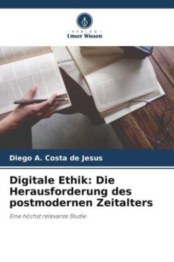 Digitale Ethik: Die Herausforderung des postmodernen Zeitalters