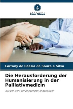 Herausforderung der Humanisierung in der Palliativmedizin