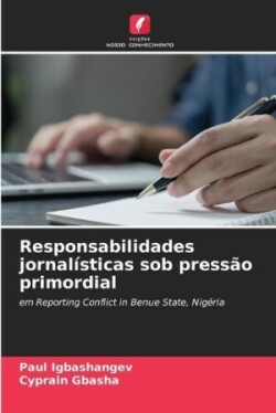 Responsabilidades jornalísticas sob pressão primordial