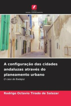 A configuração das cidades andaluzas através do planeamento urbano