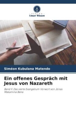 Ein offenes Gespräch mit Jesus von Nazareth