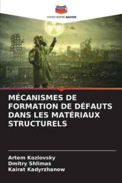 Mécanismes de Formation de Défauts Dans Les Matériaux Structurels