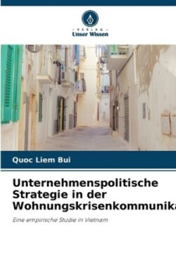 Unternehmenspolitische Strategie in der Wohnungskrisenkommunikation