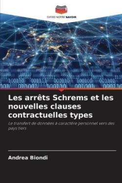 Les arrêts Schrems et les nouvelles clauses contractuelles types