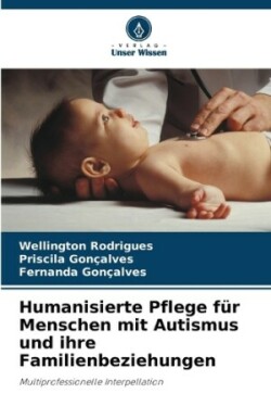 Humanisierte Pflege für Menschen mit Autismus und ihre Familienbeziehungen