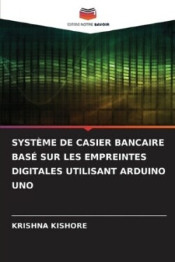 Système de Casier Bancaire Basé Sur Les Empreintes Digitales Utilisant Arduino Uno