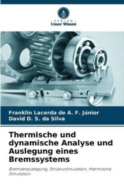 Thermische und dynamische Analyse und Auslegung eines Bremssystems