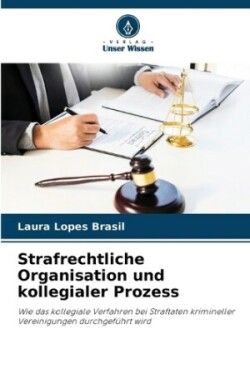 Strafrechtliche Organisation und kollegialer Prozess