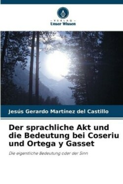 sprachliche Akt und die Bedeutung bei Coseriu und Ortega y Gasset